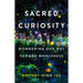 Sacred Curiosity: Wondering Our Way Toward Wholeness
