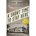 A Short Time to Stay Here