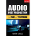 Audio Post Production: For Film and Television