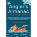 Angler's Almanac: Mastering Techniques, Choosing the Right Gear, and Exploring the World's Best Fishing Spots for the Passionate Fisherm