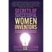 Secrets of Successful Women Inventors: How They Swam with the Sharks and Hundreds of Other Ways to Commercialize Your Own Inventions