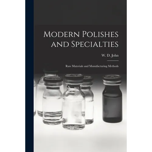 Modern Polishes and Specialties; Raw Materials and Manufacturing Methods