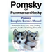 Pomsky or Pomeranian Husky. the Ultimate Pomsky Dog Manual. Pomeranian Husky Care, Costs, Feeding, Grooming, Health and Training All Included.