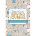Debbie Shore's Sewing Journal: Your Personal Reference Guide to Designing, Planning and Sewing Your Own Projects