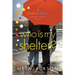 Who Is My Shelter?