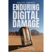 Enduring Digital Damage: Rhetorical Reckonings for Planetary Survival