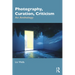 Photography, Curation, Criticism: An Anthology