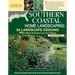 Southern Coastal Home Landscaping, Second Edition: 38 Landscape Designs with 160+ Plants & Flowers for Your Region