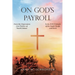 On God's Payroll: From the Depression Era Prairies of South Dakota to the WWII Islands of the South Pacific and Back