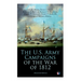 The U.S. Army Campaigns of the War of 1812 (Illustrated Edition)