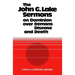 The John G. Lake Sermons on Dominion Over Demons, Disease and Death