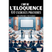 L'Art de l'Eloquence: 60 Exercices pratiques pour apprendre à être éloquent