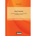 Cloud Computing: Eine kritische Analyse des Cloud Computings im gewerblichen Bereich
