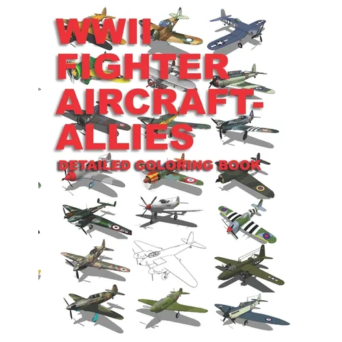 WWII Fighter Aircraft - Allies: Detailed Coloring Book
