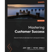 Mastering Customer Success: Discover tactics to decrease churn and expand revenue