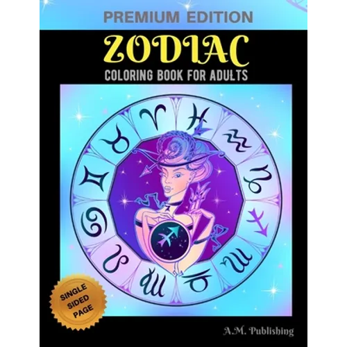 Zodiac Coloring Book for Adults: Adult Stress Relieving Coloring Book, Zodiac Signs With Relaxing Designs, Astrology Coloring Book for Grown-up, Zodia