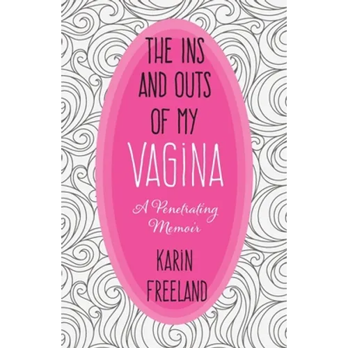 The Ins and Outs of My Vagina