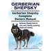 Gerberian Shepsky. Gerberian Shepsky Complete Owners Manual. Gerberian Shepsky book for care, costs, feeding, grooming, health and training.
