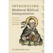 Introducing Medieval Biblical Interpretation: The Senses of Scripture in Premodern Exegesis