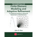 The Essentials of Finite Element Modeling and Adaptive Refinement