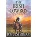 The Irish Cowboy: A love lost. A family found. A life saved.