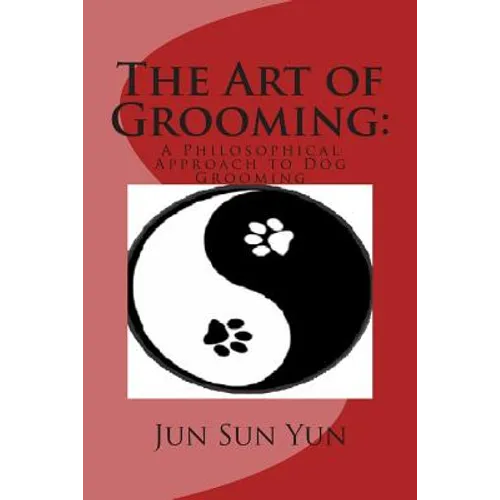 The Art of Grooming: A Philosophical Approach to Dog Grooming