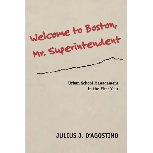 Welcome to Boston, Mr. Superintendent: Urban School Management in the First Year