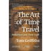 The Art of Time Travel: Historians and Their Craft