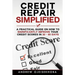 Credit Repair Simplified: How to Significantly Improve Your Credit Scores in 30-60 Days