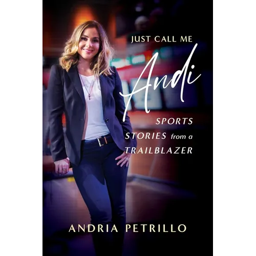 Just Call Me Andi: Sports Stories from a Trailblazer