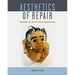 Aesthetics of Repair: Indigenous Art and the Form of Reconciliation
