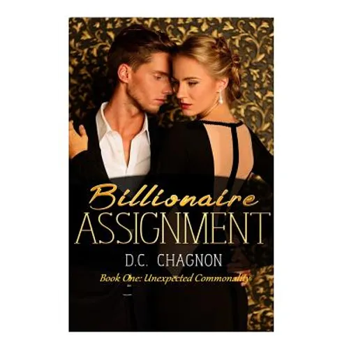 Billionaire Assignment Book One: Unexpected Commonality