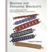 Beading and Designing Bracelets
