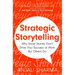 Strategic Storytelling: Why Some Stories Drive Your Success at Work But Others Don't