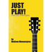 Just Play: A New Way To Play Guitar