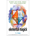 Elemental Magick: Reconnect with Nature Through Spells, Rituals, and Meditations