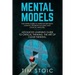 Mental Models: The Super Guide to Improve Decision Making, Problem Solving and Logical Analysis. Advanced Learning Guide to Critical