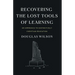 Recovering the Lost Tools of Learning: An Approach to Distinctively Christian Education