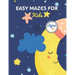 Easy Mazes For Kids Ages 7: Challenging And Fun Maze Book Children Kids Show Your Skills By Solving Mazes.