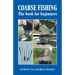 COARSE FISHING The book for beginners