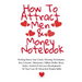How To Attract Men & Money Notebook: Write Down Your Goals, Winning Techniques, Key Lessons, Takeaways, Million Dollar Ideas, Tasks, Actions & Success