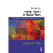 Skills for Using Theory in Social Work: 32 Lessons for Evidence-Informed Practice