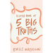 A Little book of 5 Big Truths
