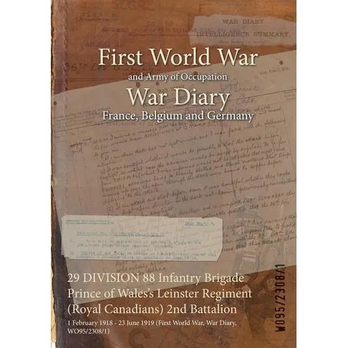 29 DIVISION 88 Infantry Brigade Prince of Wales's Leinster Regiment (Royal Canadians) 2nd Battalion: 1 February 1918 - 23 June 1919 (First World War,