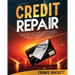 Credit Repair: The Ultimate Guide To Improve Your Credit Report & Achieve Credit Repair Quickly. Learn The Strategies & Techniques of