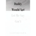 Daddy Would Not Let Me Say Can't