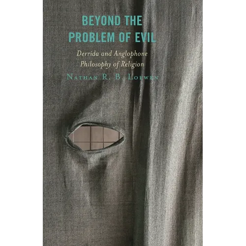Beyond the Problem of Evil: Derrida and Anglophone Philosophy of Religion