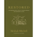 Restored: Partnering with God in Transforming Our Broken Places