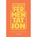 Practical Fermentation: A Working Guide to Fermentation Kits