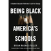 Being Black in America's Schools: A Student-Educator-Reformers Call for Change